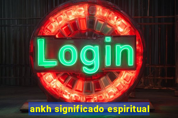 ankh significado espiritual